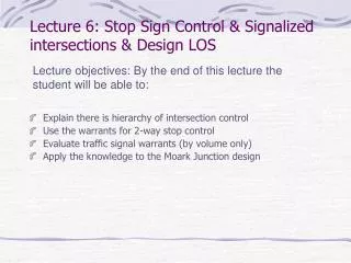 Lecture 6: Stop Sign Control &amp; Signalized intersections &amp; Design LOS