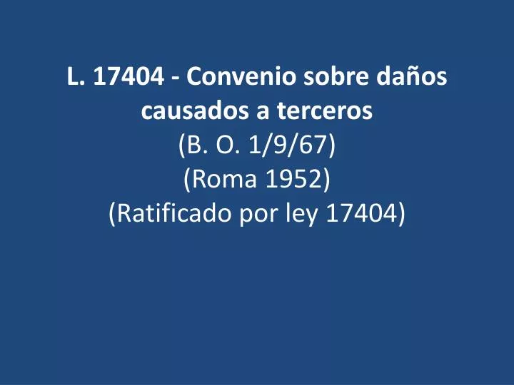 l 17404 convenio sobre da os causados a terceros b o 1 9 67 roma 1952 ratificado por ley 17404