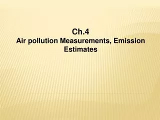 Ch.4 Air pollution Measurements, Emission Estimates
