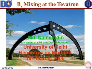 Md. Naimuddin (on behalf of CDF and D0 collaboration) University of Delhi Recontres de Moriond