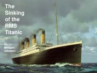 The Sinking of the RMS Titanic