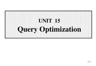 UNIT 15 Query Optimization