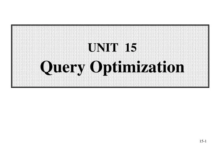 unit 15 query optimization