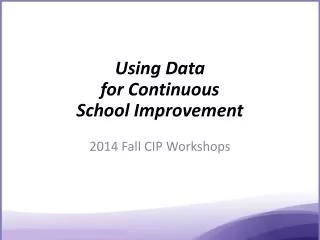Using Data f or Continuous School Improvement