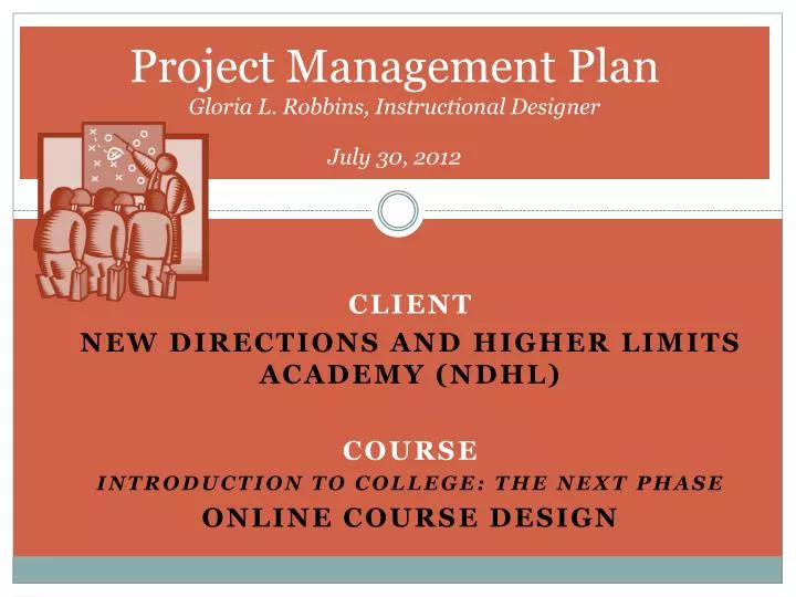 project management plan gloria l robbins instructional designer july 30 2012