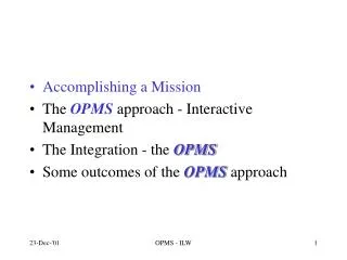 Accomplishing a Mission The OPMS approach - Interactive Management The Integration - the OPMS