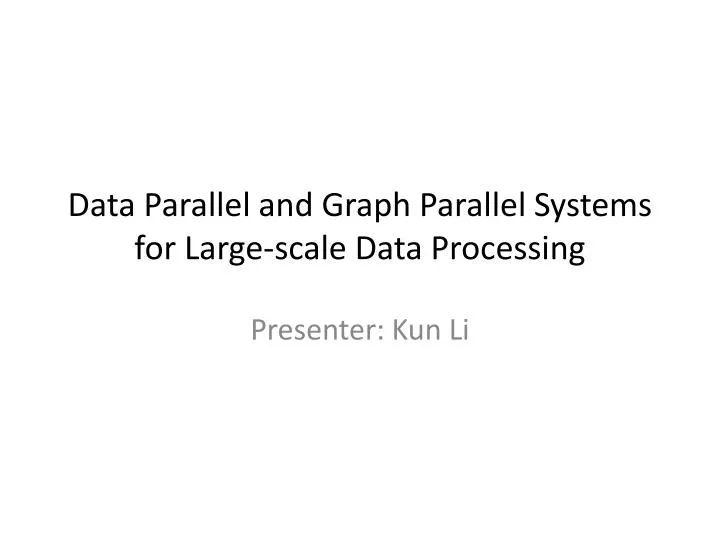 data parallel and graph parallel systems for large scal e data p rocessing
