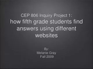 CEP 806 Inquiry Project 1: how fifth grade students find answers using different websites