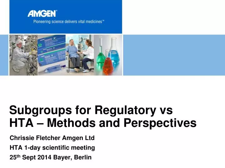 subgroups for regulatory vs hta methods and perspectives