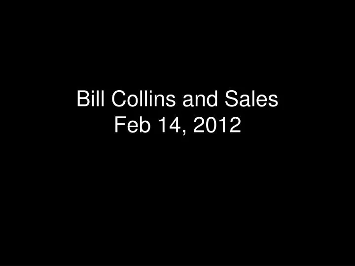bill collins and sales feb 14 2012