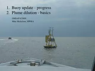 1. Buoy update - progress 2. Plume dilution - basics