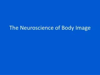 The Neuroscience of Body Image