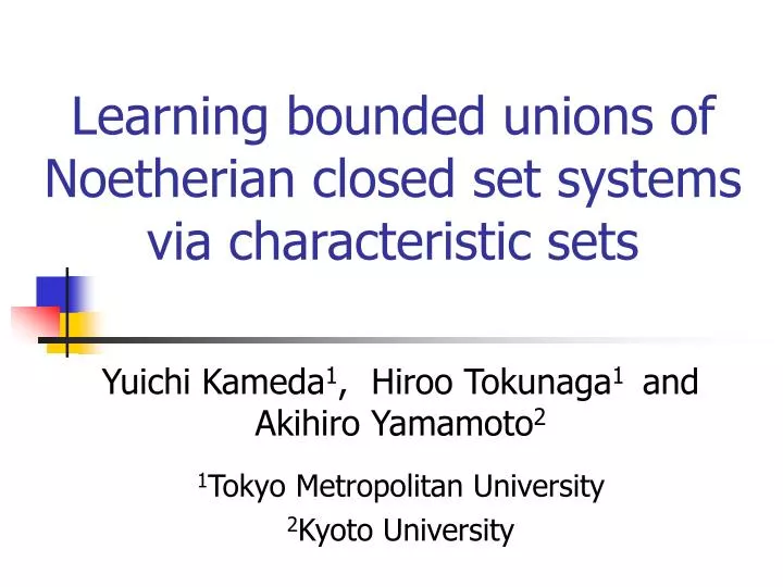 learning bounded unions of noetherian closed set systems via characteristic sets