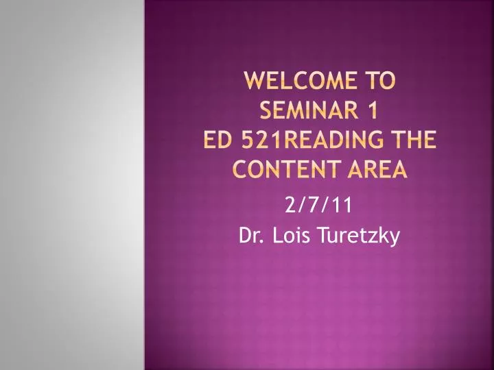 welcome to seminar 1 ed 521reading the content area