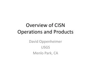 Overview of CISN Operations and Products