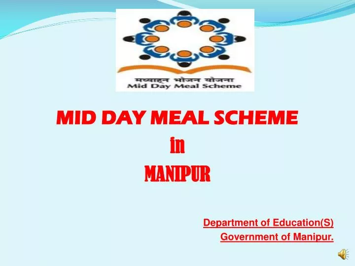 MID DAY MEAL SCHEME in MANIPUR Department of Education(S) - ppt download