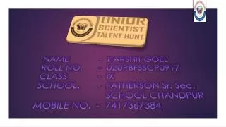 NAME				-	 HARSHIT GOEL ROLL NO. 		-	02UPBFSSCP0917 CLASS 				- 	IX