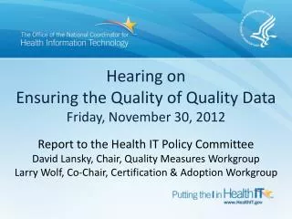 Hearing on Ensuring the Quality of Quality Data Friday, November 30, 2012