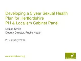 Developing a 5 year Sexual Health Plan for Hertfordshire PH &amp; Localism Cabinet Panel