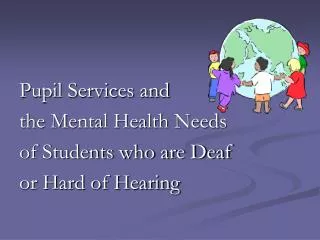 Pupil Services and the Mental Health Needs of Students who are Deaf