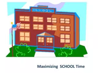 Maximizing SCHOOL Time
