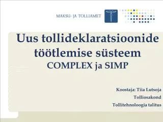 uus tollideklaratsioonide t tlemise s steem complex ja simp