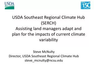 Steve McNulty Director, USDA Southeast Regional Climate Hub steve_mcnulty@ncsu
