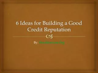 6 Ideas for Building a Good Credit Reputation