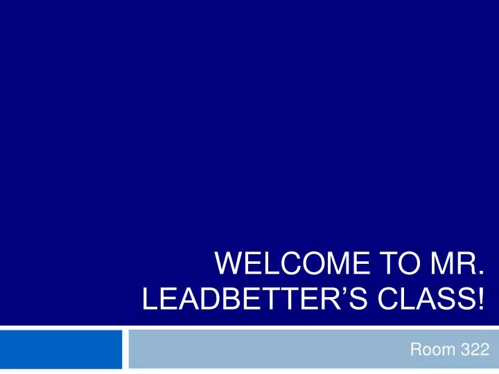 welcome to mr leadbetter s class