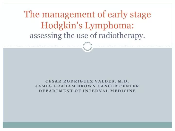 the management of early stage hodgkin s lymphoma assessing the use of radiotherapy