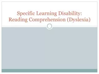 Specific Learning Disability: Reading Comprehension (Dyslexia)