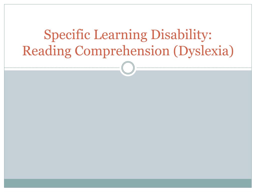 Learning Disability Comprehension PPT - Specific Learning Disability: Reading Comprehension (Dyslexia ...