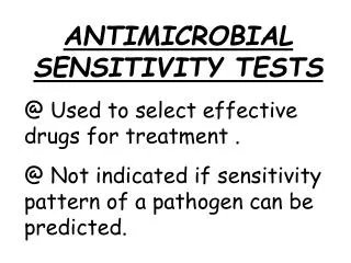 ANTIMICROBIAL SENSITIVITY TESTS @ Used to select effective drugs for treatment .