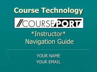 Course Technology *Instructor* Navigation Guide