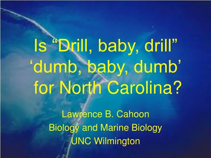 is drill baby drill dumb baby dumb for north carolina