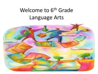 Welcome to 6 th G rade Language Arts