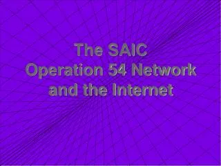 The SAIC Operation 54 Network and the Internet