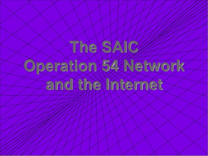 the saic operation 54 network and the internet