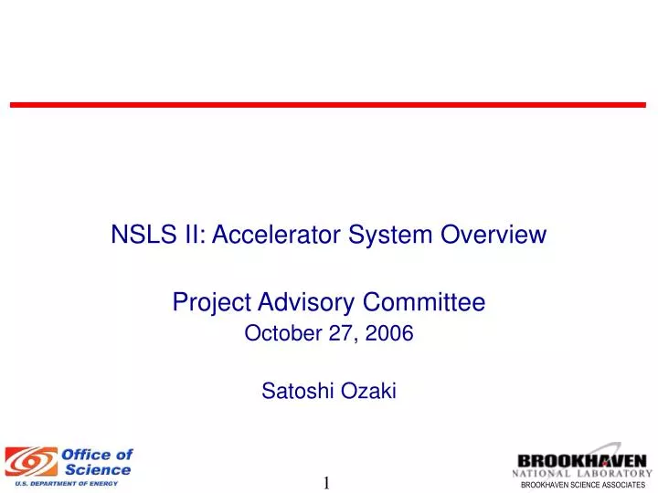 nsls ii accelerator system overview project advisory committee october 27 2006 satoshi ozaki