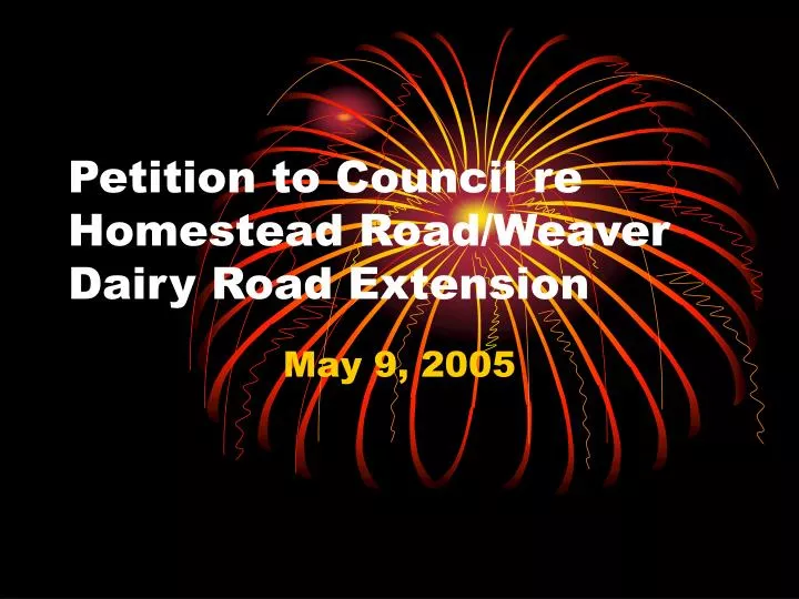 petition to council re homestead road weaver dairy road extension