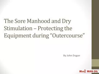The Sore Manhood and Dry Stimulation