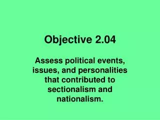 assess political events issues and personalities that contributed to sectionalism and nationalism
