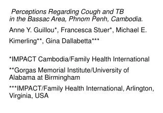 Perceptions Regarding Cough and TB in the Bassac Area, Phnom Penh, Cambodia .