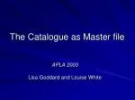 The Catalogue as Master file - slide 1