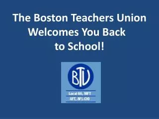 The Boston Teachers Union Welcomes You Back	 to School!