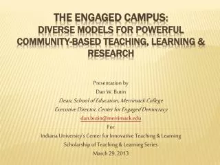 THE ENGAGED CAMPUS : DIVERSE MODELS FOR POWERFUL COMMUNITY-BASED TEACHING, LEARNING &amp; RESEARCH