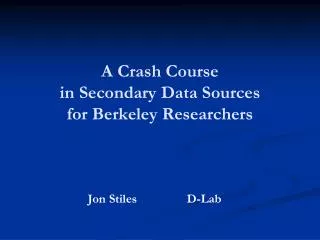 A Crash Course in Secondary Data Sources for Berkeley Researchers