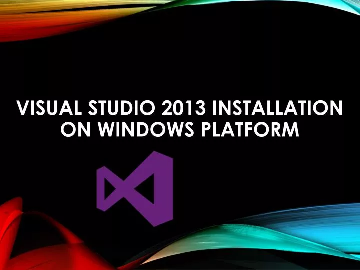 visual studio 2013 installation on windows platform