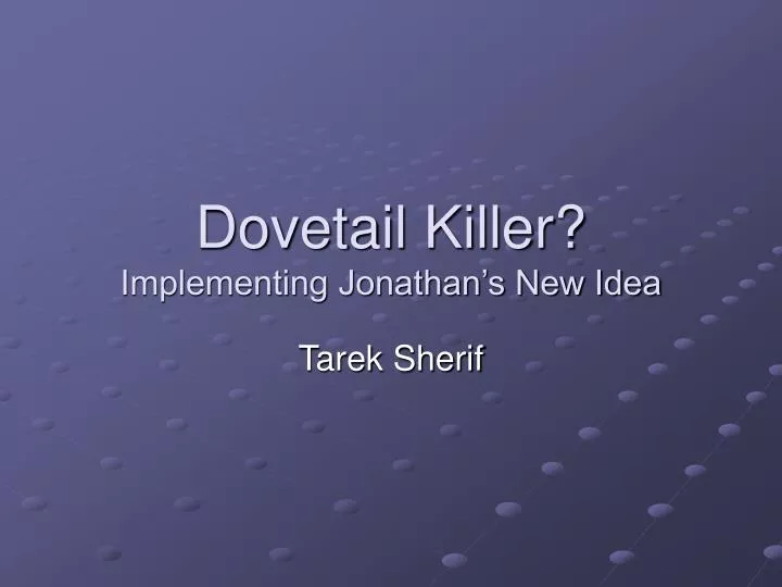 dovetail killer implementing jonathan s new idea