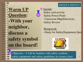 Warm UP Question : -With your neighbor, discuss a safety symbol on the board!